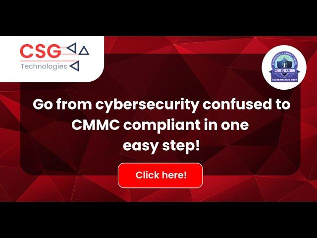 Build Clear Cybersecurity Standards and becoming CMMC compliant With CSG Technologies