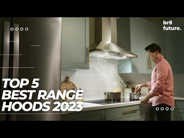 TOP 5: Best Range Hoods 2023