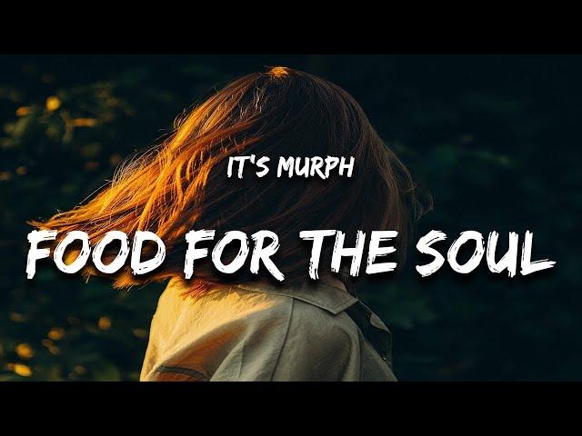 it's murph - Food for the Soul (Lyrics) [1 Hour]