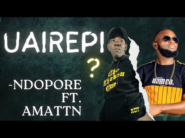 Uairepi [2024] - Ndopore KDY (The chosen one) Ft. AmaTTN (#1 producer)