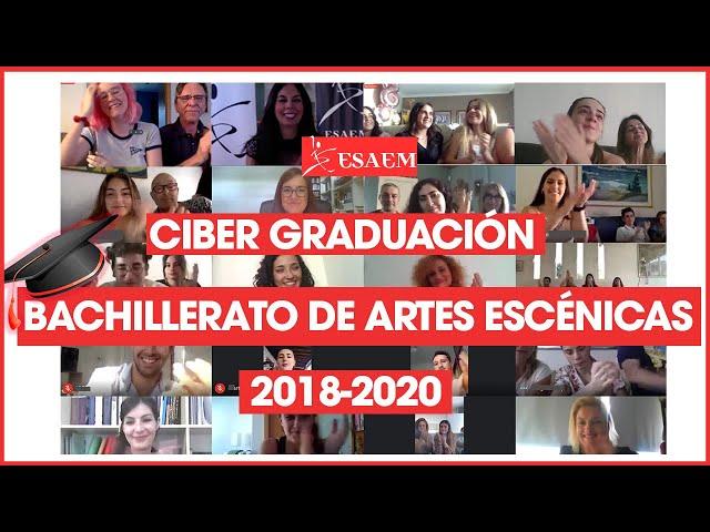 Bachillerato de Artes Escénicas I CYBER Graduación 2018-2020 I ESAEM