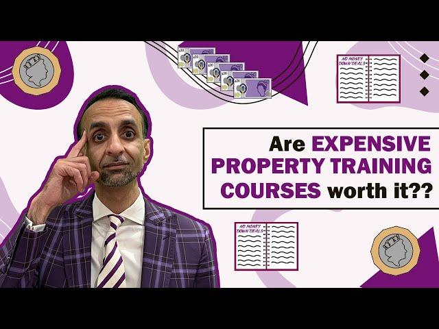 Are Expensive Property Training Courses really worth it??!