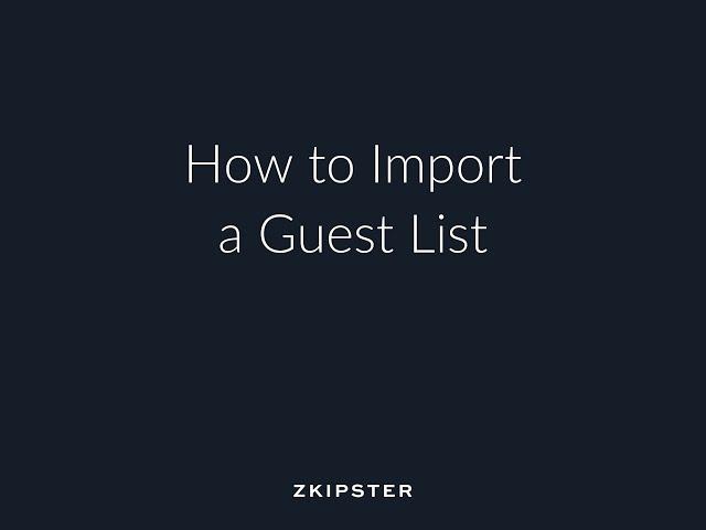 Guest List Management and Event Check In: Importing a Guest List | zkipster Tutorial