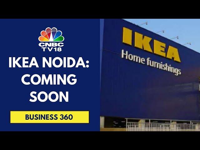 Ikea's Ingka Centres To Invest ₹5,500 Crore In Noida | CNBC TV18