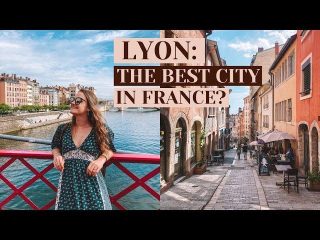 BEST CITY IN FRANCE?!  WHY LYON WILL SURPRISE YOU 