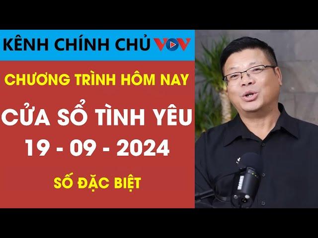 [SỐ ĐẶC BIỆT] KÊNH CHÍNH CHỦ VOV Tư Vấn Cửa Sổ Tình Yêu 19/09/2024 | Đinh Đoàn Tư Vấn Tình Yêu