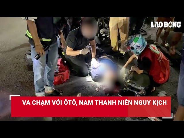 Va chạm với ôtô, nam thanh niên nguy kịch | Báo Lao Động