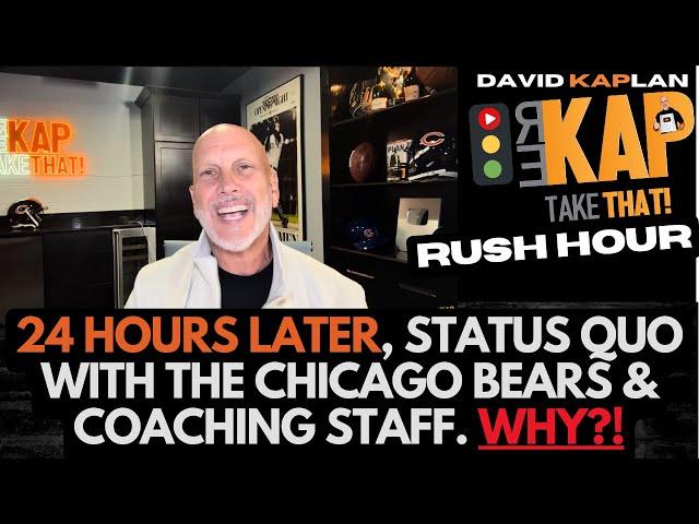 REKAP Rush Hour : 24 hours later, status quo with Chicago Bears & coaching staff. Why?!