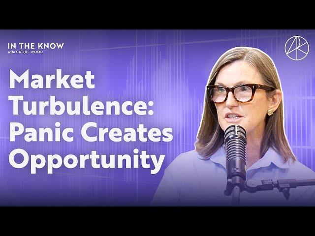 Market Turbulence: Panic Creates Opportunity | ITK With Cathie Wood