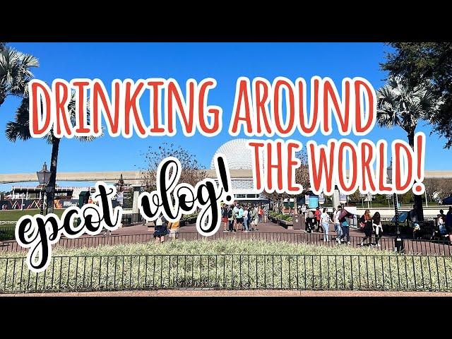 DRINKING AROUND THE WORLD | Disney's Epcot Vlog