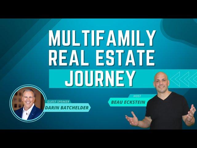 Multifamily Real Estate: A Journey with Darin Batchelder