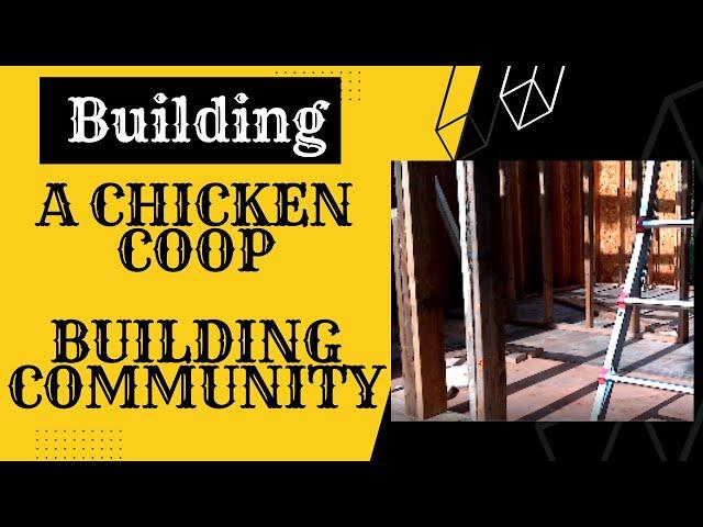 Homestead work day;  not building a chicken coop; building community