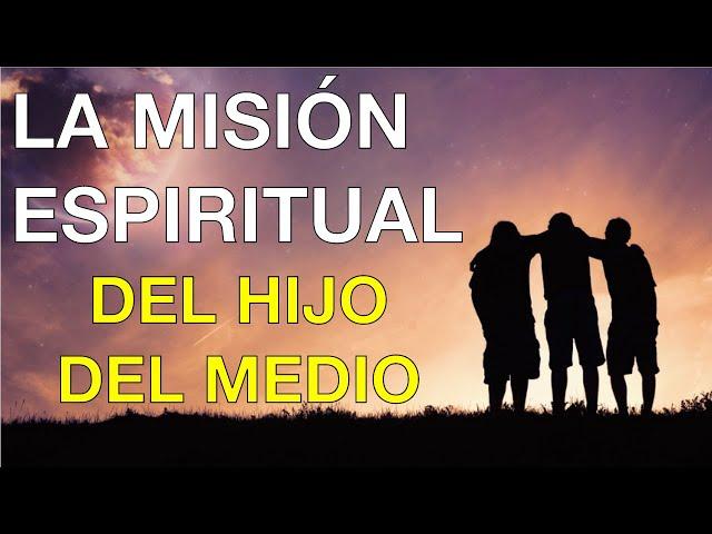 QUÉ OCURRIRÁ CON LA MISIÓN ESPIRITUAL DEL HIJO DEL MEDIO. Psicología, espiritualidad