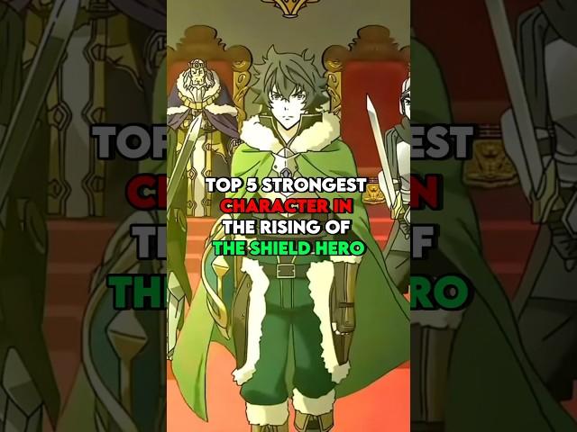 The Rising Of The Shield Hero | Top 5 Strongest Characters #shieldhero #animeedit #top5