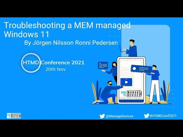 Troubleshooting a MEM managed Windows 10 or 11 Jörgen Nilsson Ronni Pedersen - HTMD Conference 2021