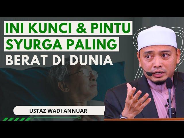 Ini Kunci Dan Pintu Syurga Paling Berat - Ustaz Wadi Annuar