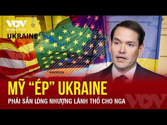 Mỹ đẩy Ukraine vào “đường cùng”, tuyên bố phải nhượng lãnh thổ cho Nga trong mọi thỏa thuận