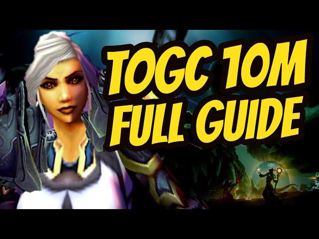 TOGC 10M Full Guide | All Bosses + Multiple Strategies | WotLK Classic