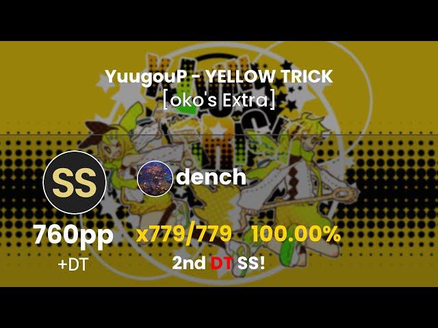 [8.32⭐] dench | YuugouP - YELLOW TRICK [oko's Extra] | +DT 100.00% FC (#68 760pp) - osu!