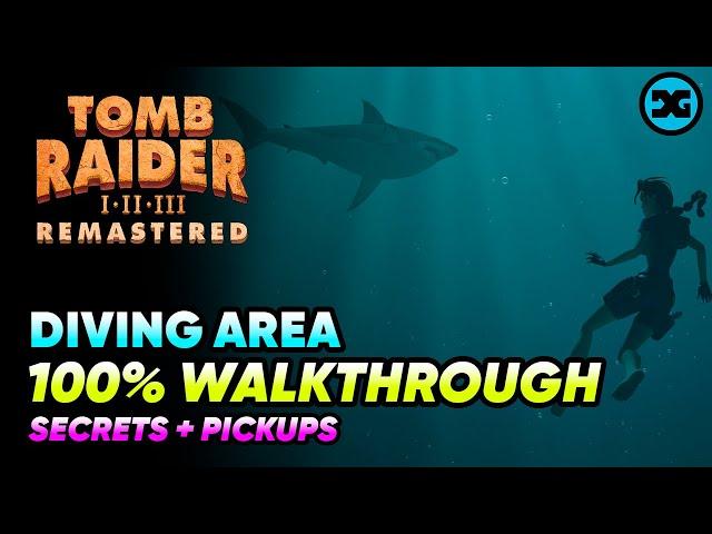 Diving Area -  Walkthrough 100% - All Secrets & Pickups - Tomb Raider 1 2 3 Remastered