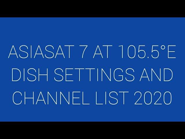 AsiaSat 7 at 105.5°E Dish Setting| Asiasat 7 Dish Setting| 105E Dish Setting| Asiasat 7 channel list