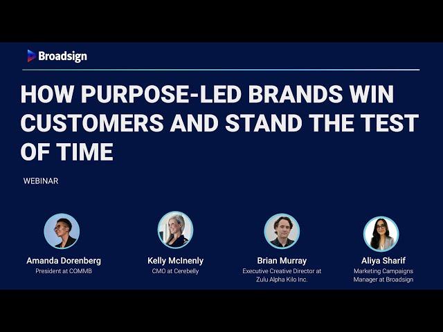 How purpose-led brands win customers and stand the test of time | Broadsign Webinar