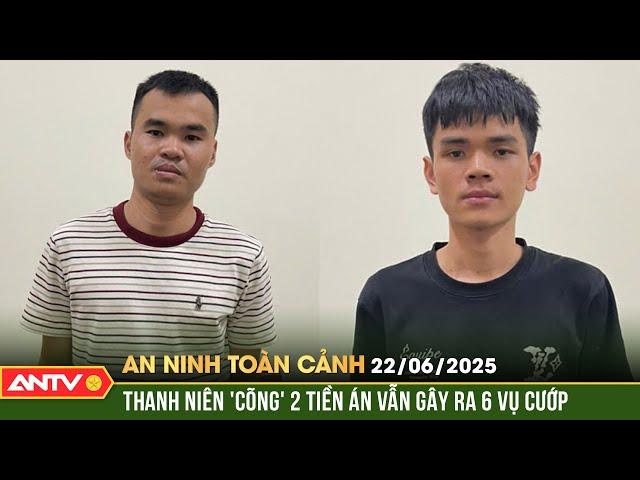 Ba tuần gây ra 6 vụ cướp, đối tượng sa lưới cùng “đồng phạm tiêu thụ” | An ninh toàn cảnh ngày 22/6