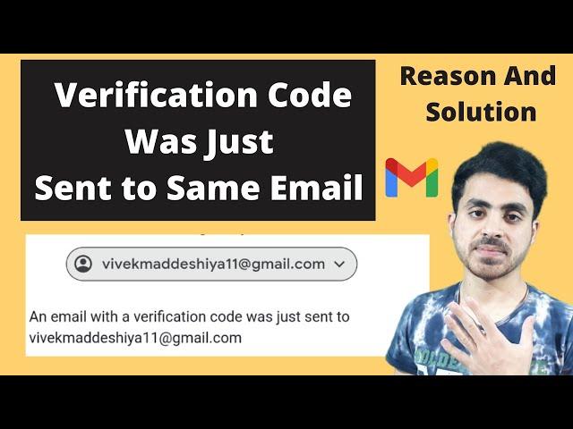 Verification code sent to same gmail account trying to recover - Solution And Reasons