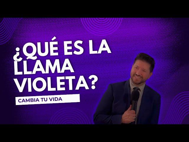 CAMBIA TU VIDA DESDE DENTRO: Llama Violeta