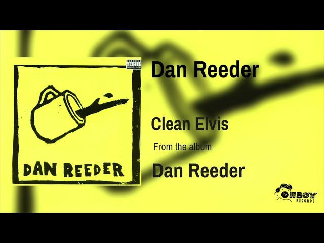 Dan Reeder - Clean Elvis