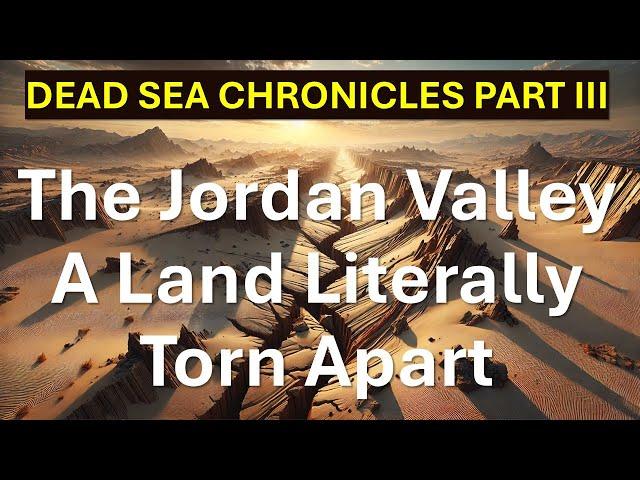 Dead Sea Chronicles Part III: What Created the Jordan Valley and When?