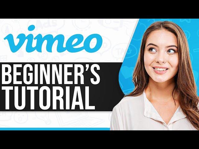 Vimeo Video Tutorial 2024: How To Use Vimeo For Beginners