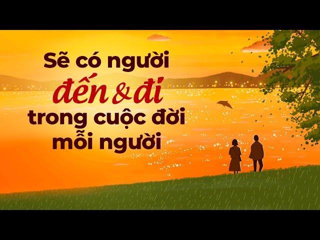 Sẽ Có Người Đến Và Đi Trong Cuộc Đời Mỗi Người | Radio Tâm Sự