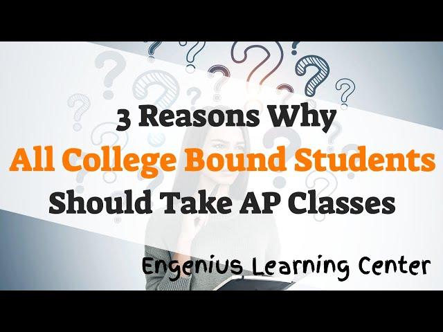 Top 3 Reasons Why All College Bound Students Should Take AP Classes