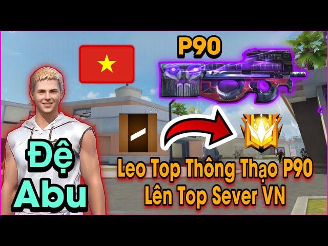 [ FreeFire ] Đệ Abu Leo Top Thông Thạo P90 Liệu Có Đạt Top 1 “ Sever Việt Nam “ Hay Không ?