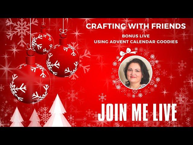 REPLAY - BONUS LIVE - Using more advent calendar goodies