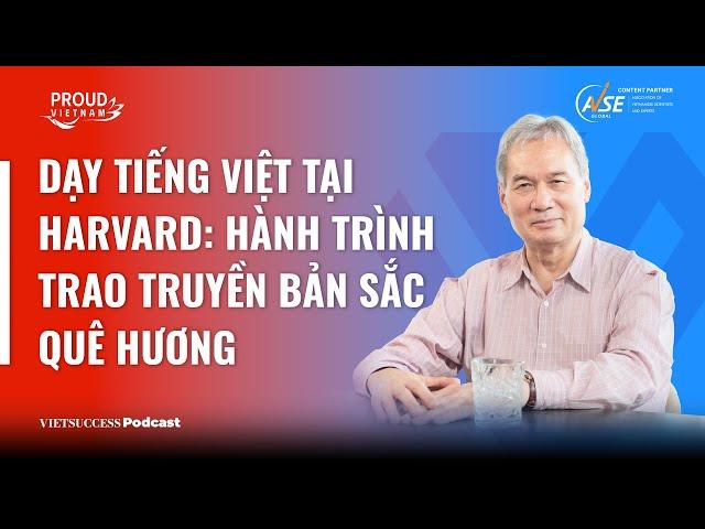 Proud Vietnam SS2 #1 | Dạy tiếng Việt tại Harvard: Trao truyền bản sắc quê hương | TS.Ngô Như Bình