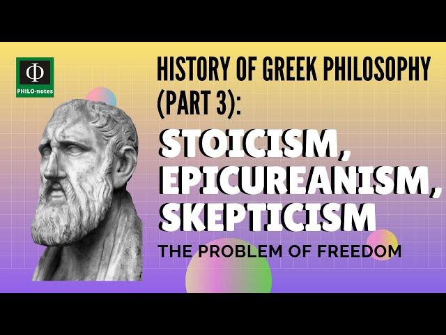 Stoicism, Epicureanism, Skepticism: History of Greek Philosophy (Part 3)-The Problem of Freedom