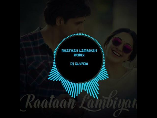 Raataan Lambiyan Remix - DJ SlyFox