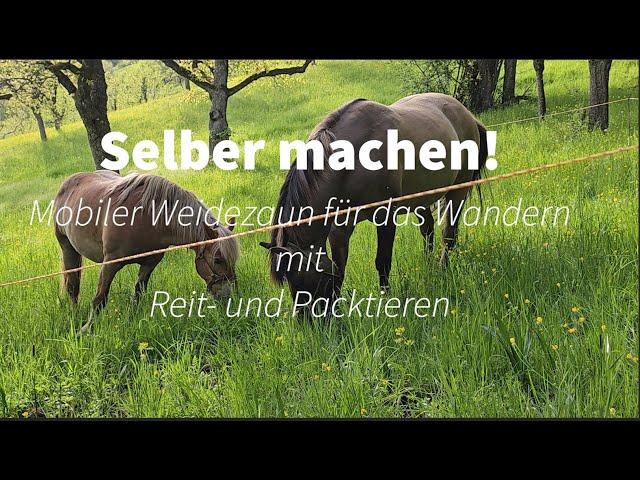 Mobiler Weidezaun für das Wandern mit Reit- & Packtieren selber machen. Spule & optimierte Pfähle