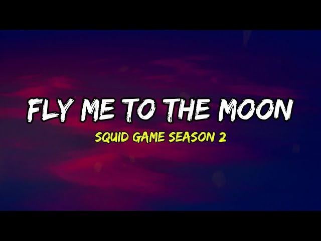 SQUID GAME SEASON 2 - Fly Me To The Moon (Lyrics)