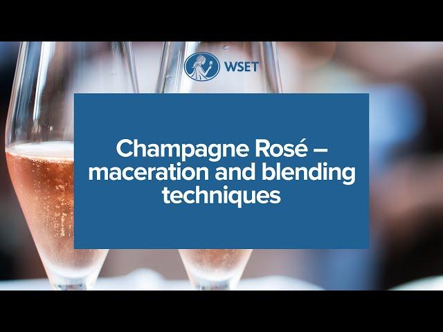 Champagne Rosé - maceration and blending techniques