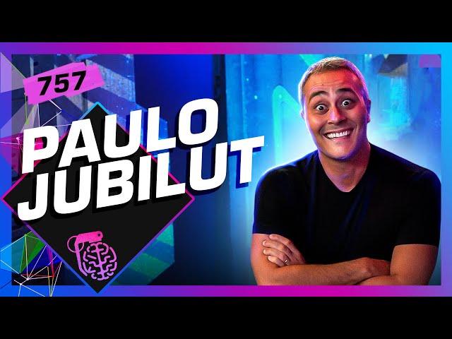 PAULO JUBILUT - Inteligência Ltda. Podcast #757