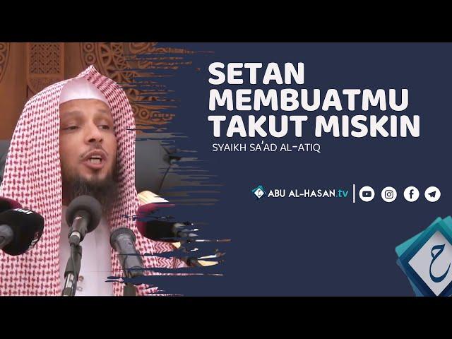 Setan Membuatmu Takut Miskin ~Syaikh Sa'ad al-Atiq