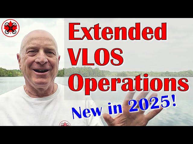 Extended VLOS Operations: New capability in 2025 for Advanced Canadian Drone Pilots