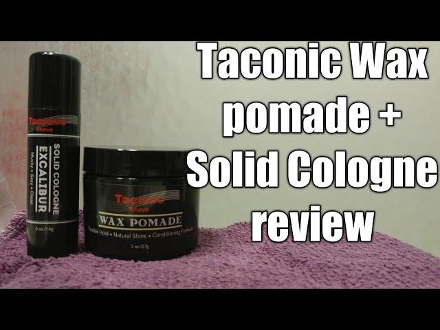 Taconic Wax pomade + Solid Cologne review