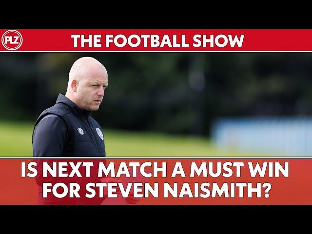 Is Next Match A Must Win For Steven Naismith? | The Football Show LIVE