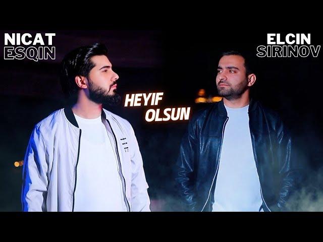 Elcin Sirinov ft Nicat Esqin - Heyif Olsun 2023 Official Klip