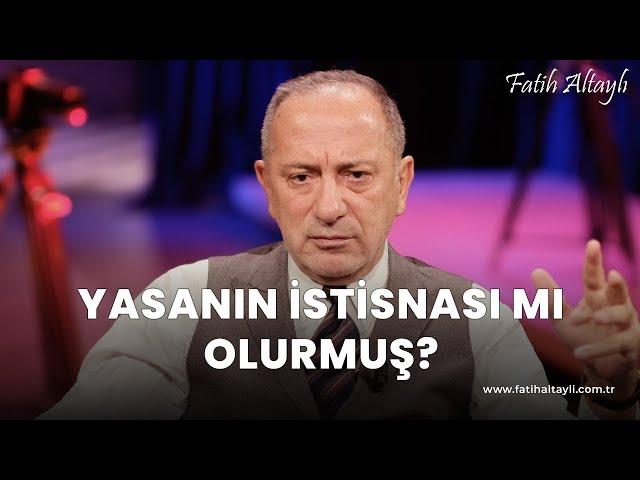 Fatih Altaylı yorumluyor: Yasanın istisnası mı olurmuş?