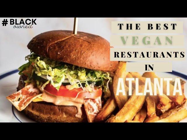 The Best Vegan Restaurants In Atlanta | Black Owned | My Top 7!